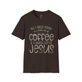 Coffee & Jesus T-Shirt — "All I Need Today Is A Little Bit Of Coffee And A Whole Lot Of Jesus" Dark Chocolate