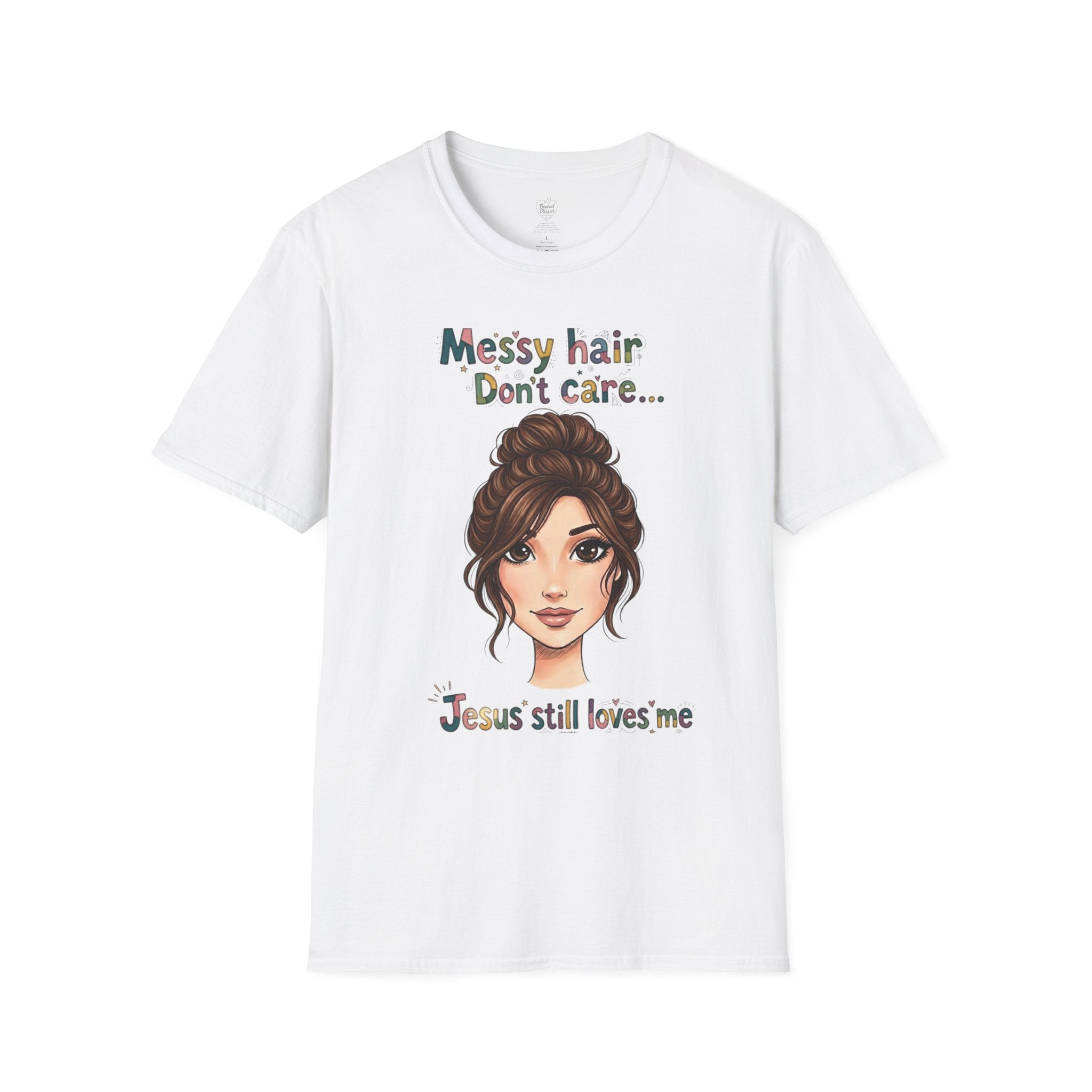 Messy Hair Don't Care — Jesus Still Loves Me T-Shirt White