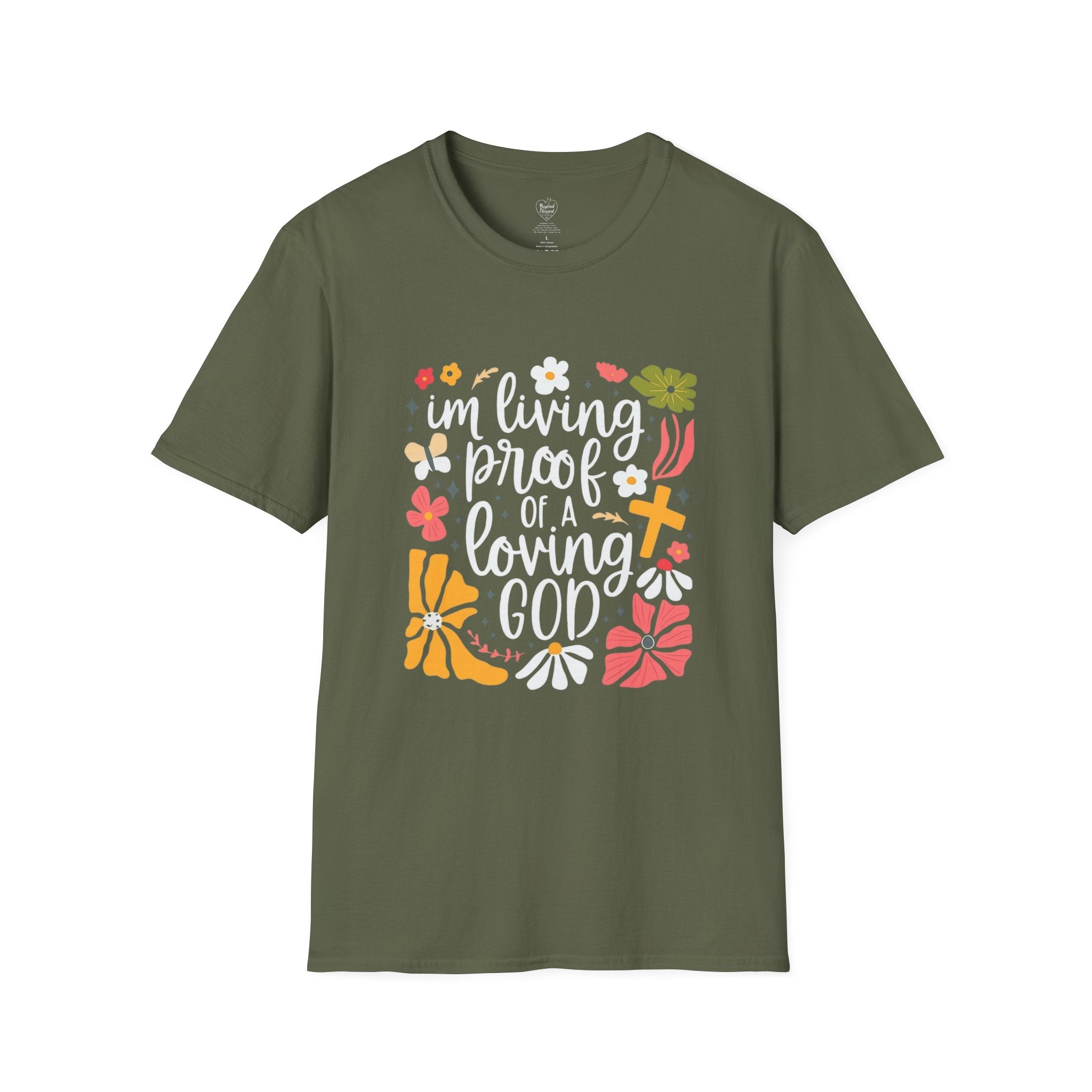 Im Living Proof Of A Loving God T-Shirt Military Green