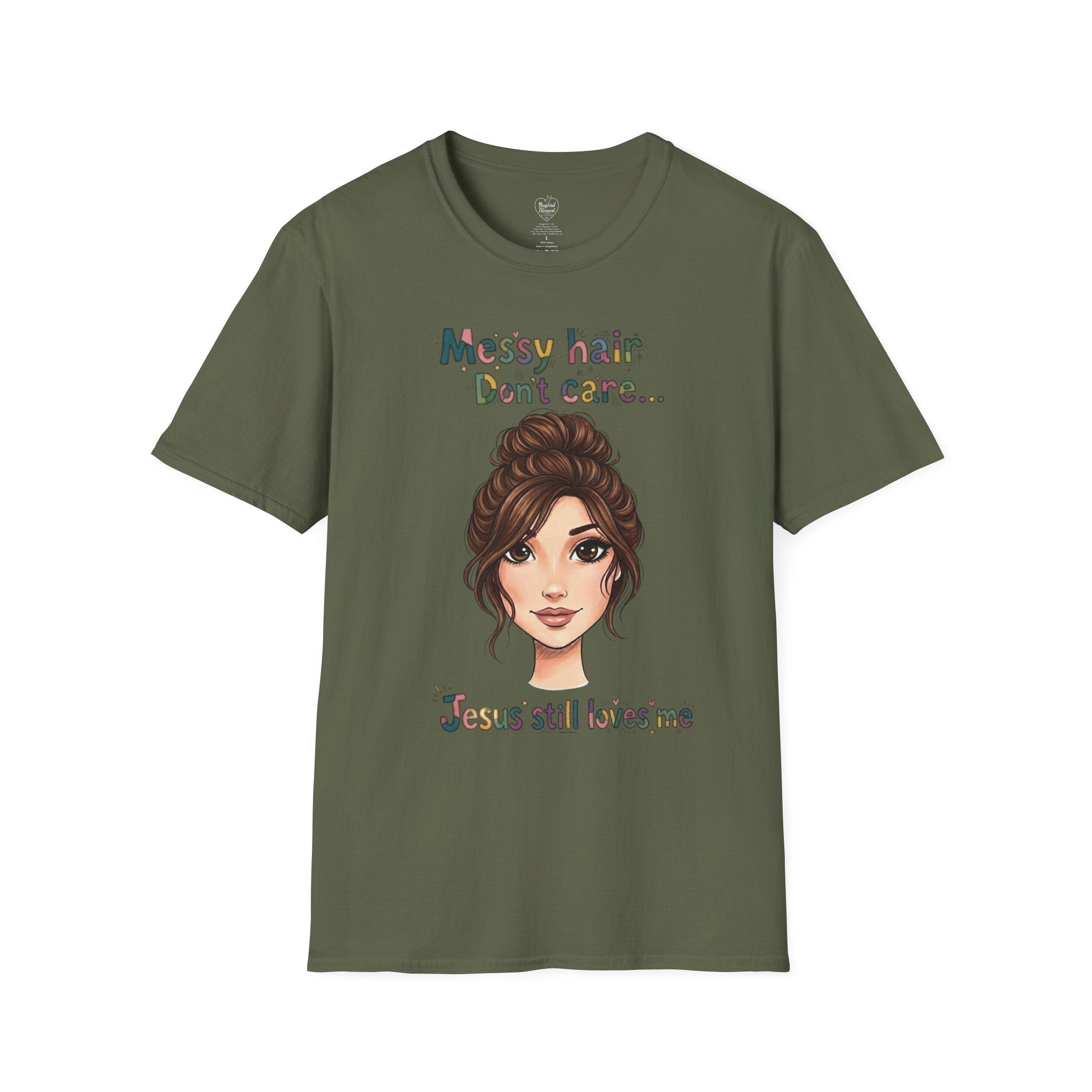 Messy Hair Don't Care — Jesus Still Loves Me T-Shirt Military Green