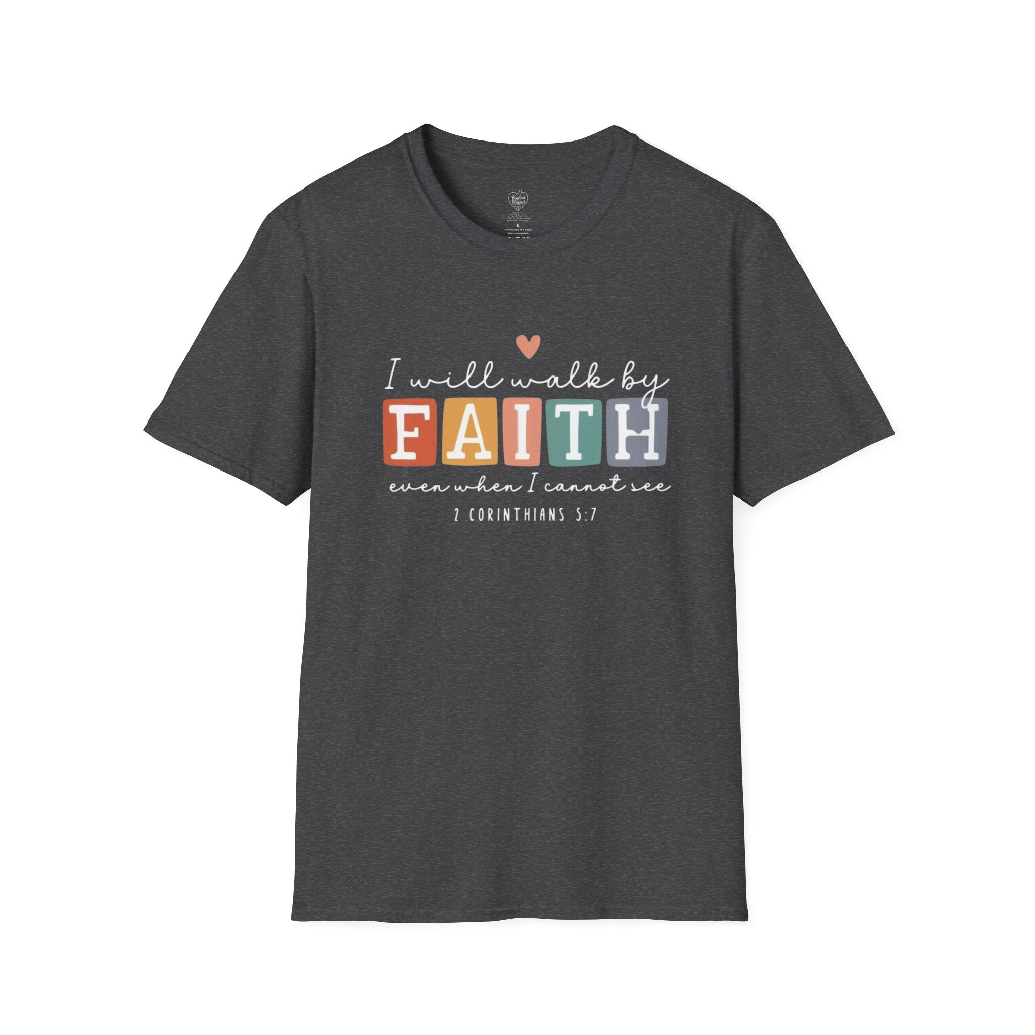 1 Corinthians 5:7 "I Will Walk by Faith" Christian T-Shirt Dark Heather