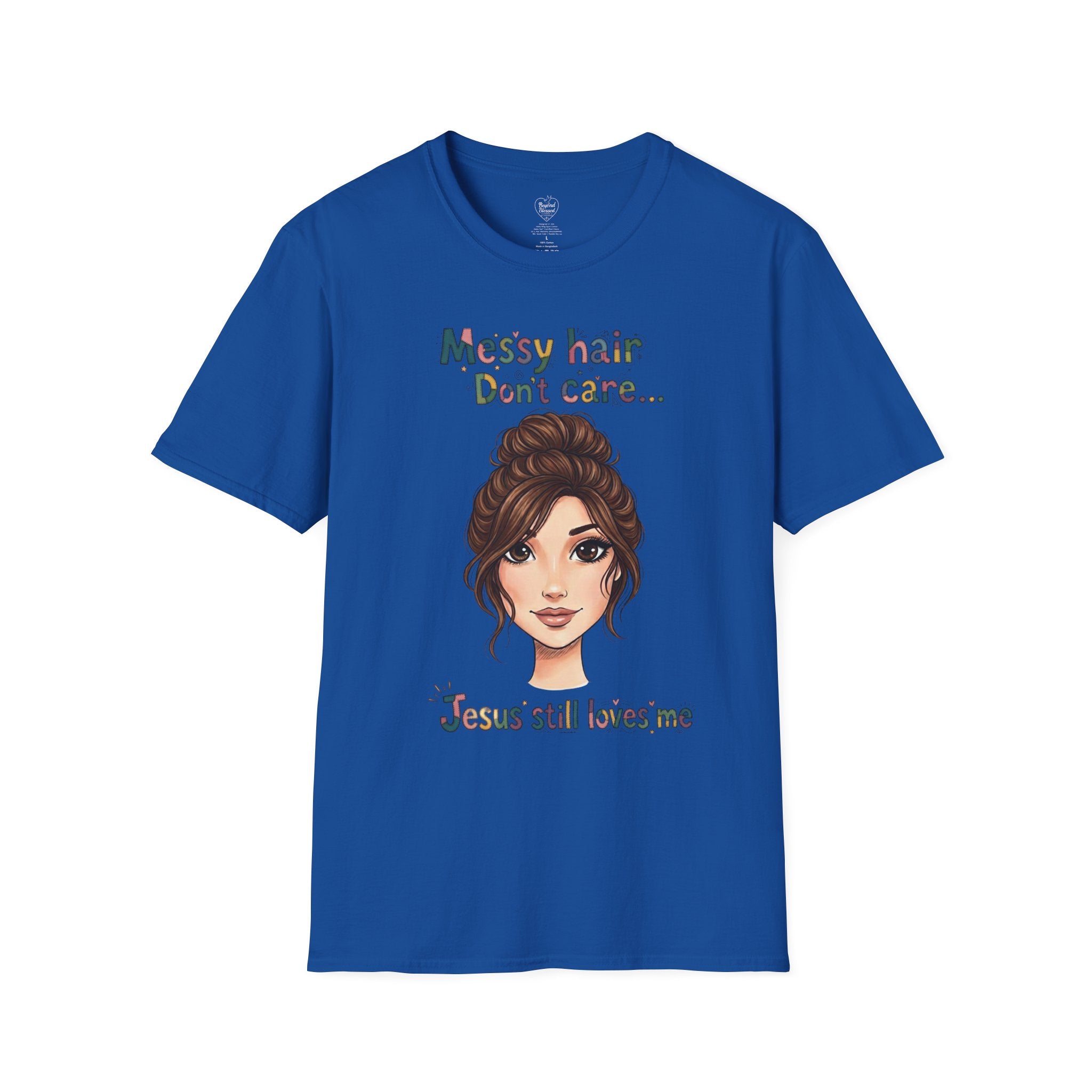 Messy Hair Don't Care — Jesus Still Loves Me T-Shirt Royal