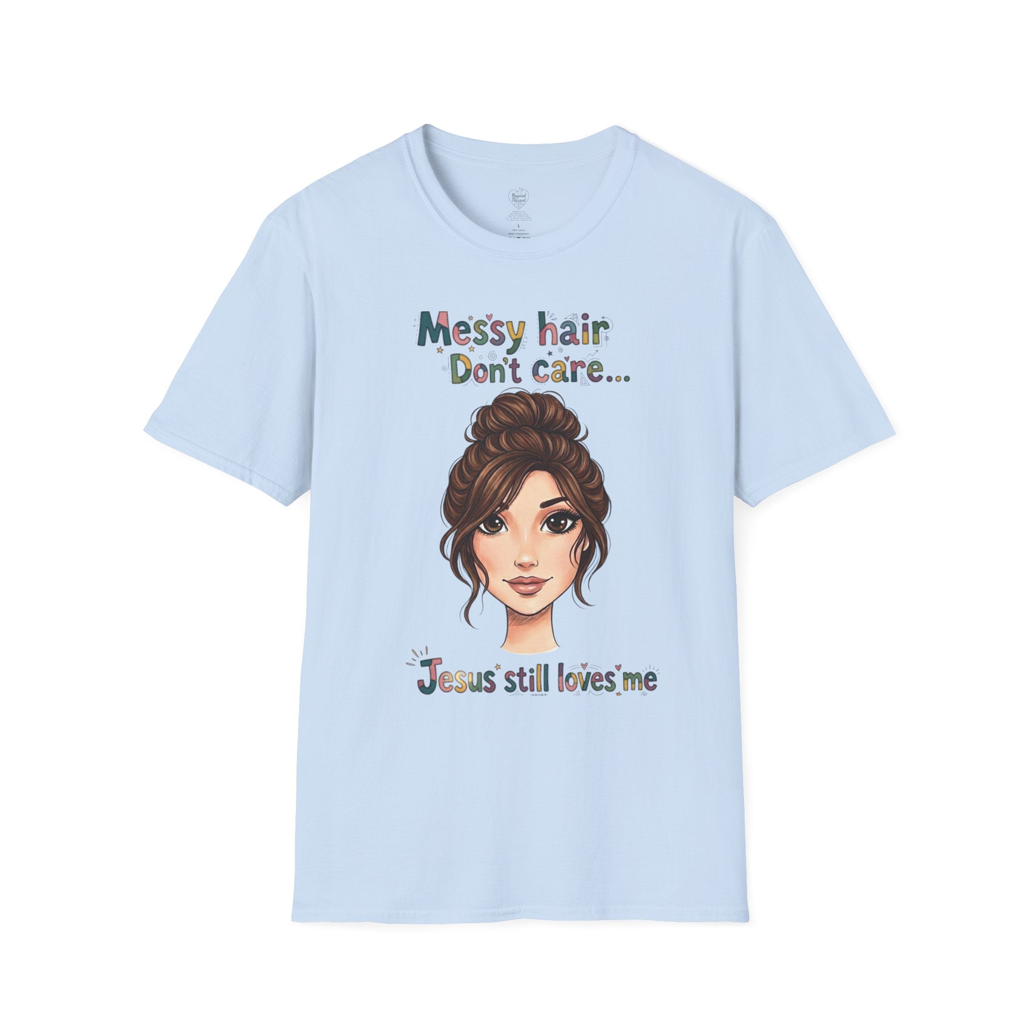 Messy Hair Don't Care — Jesus Still Loves Me T-Shirt Light Blue